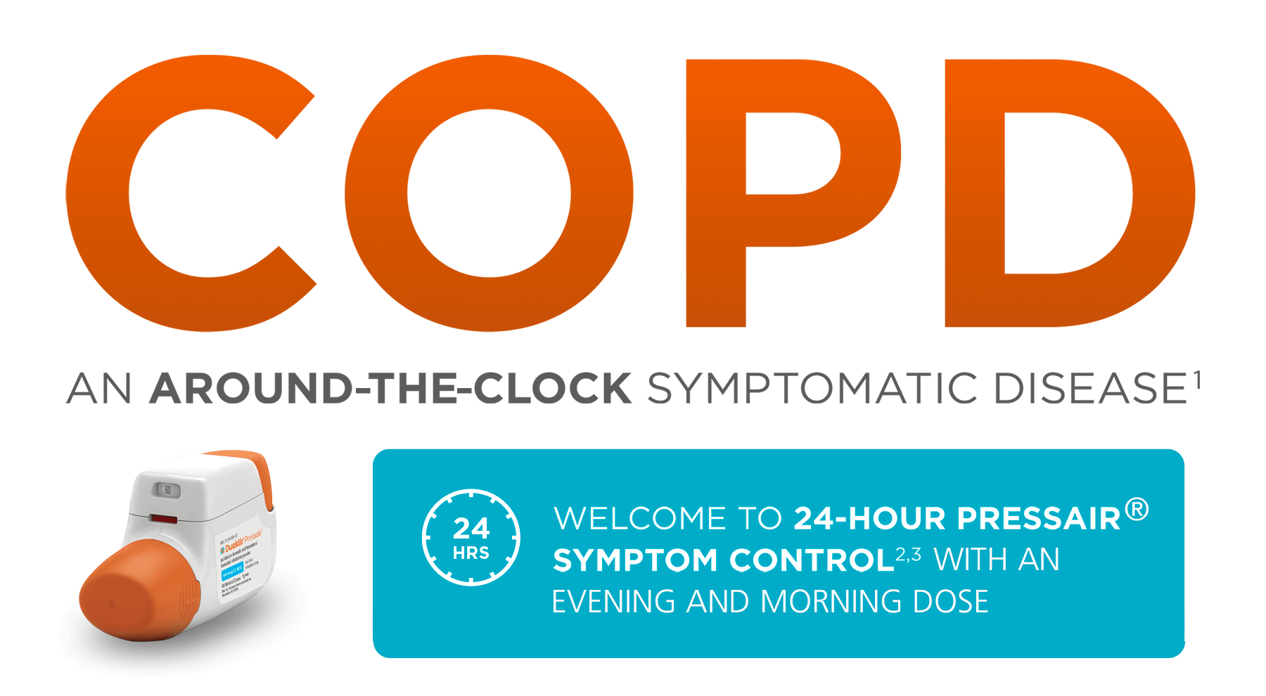 COPD. An around the clock symptomatic disease. Welcome to 24-Hour pressair symptom control.